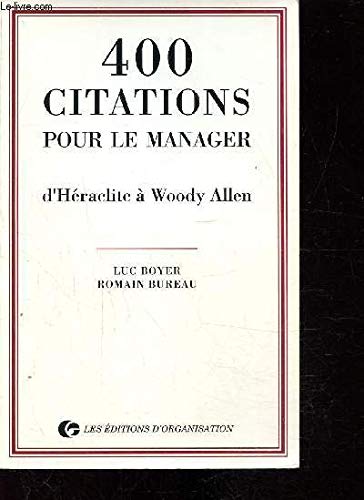400 citations pour le manager: D'Héraclite à Woody Allen 9782708113787