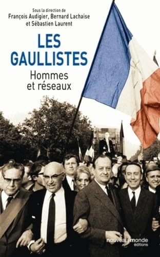 Les gaullistes: Hommes et réseaux 9782365833745