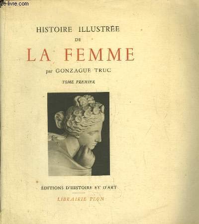 HISTOIRE ILLUSTREE DE LA FEMME, TOME I 