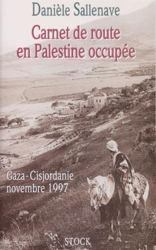 Carnet De Route En Palestine. Gaza - Cisjordanie Novembre 1997 9782234049963