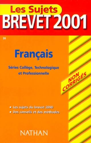 Les Sujets Brevet 2001 (non corrigés) : Français 9782091841441
