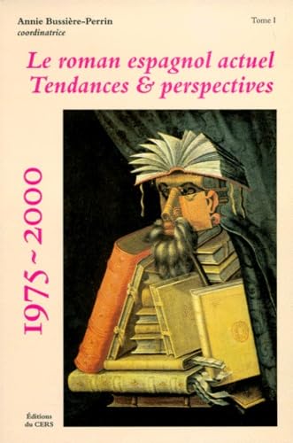 Le Roman Espagnol Actuel Tendances Et Perspectives 1975-2000. Tome 1 9782902879366