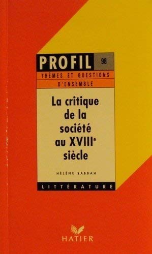 La critique de la société au XVIIIe siècle: Groupement de textes 9782218039027