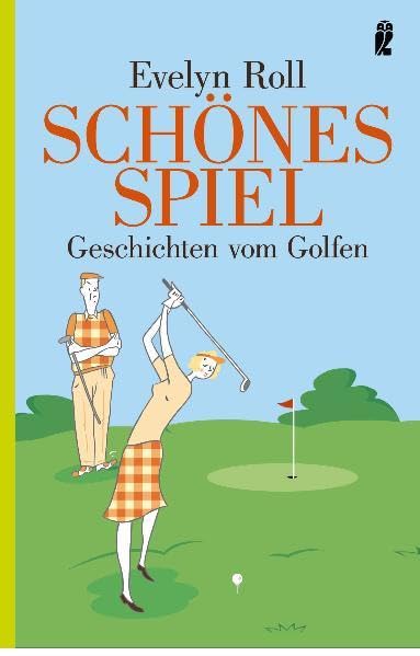 Schönes Spiel: Geschichten vom Golfen 9783548368559
