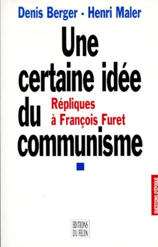 Une Certaine Idee Du Communisme. Repliques A Francois Furet 9782866452346