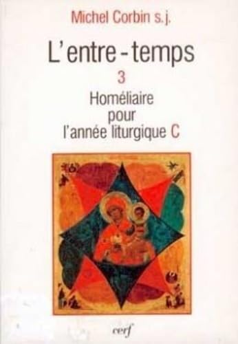 L'entre-temps. Homéliaire année liturgique C, tome 3 9782204050593