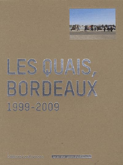 Les quais, Bordeaux : 1999-2009 9782355270307