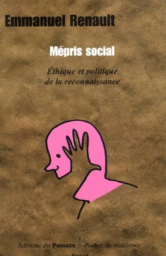 Mépris social.: Ethique et politique de la reconnaissance 9782912636034