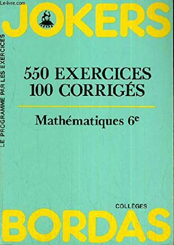 Mathématiques, 6e : 550 exercices, 100 corrigés 9782040162412