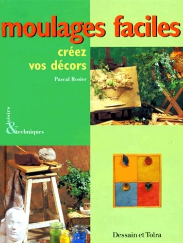 Moulages faciles. Créez vos décors 9782047218815