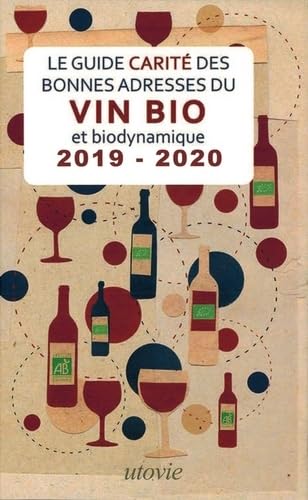 Les Bonnes Adresses de Vin Bio et Biodynamique 2019 - 2020 - le Guide Carite 9782868193582