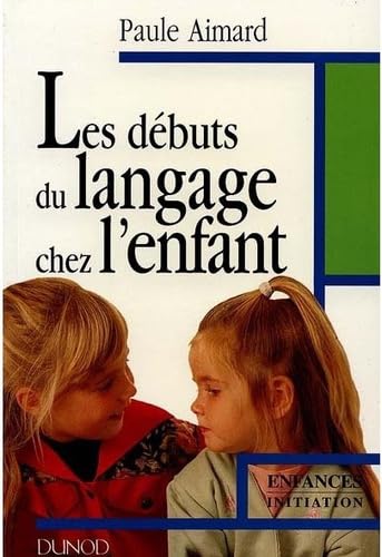 Les débuts du langage chez l'enfant 9782100028900
