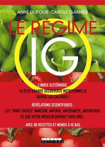 Le régime IG: Une découverte nutritionnelle révolutionnaire 9782848991221