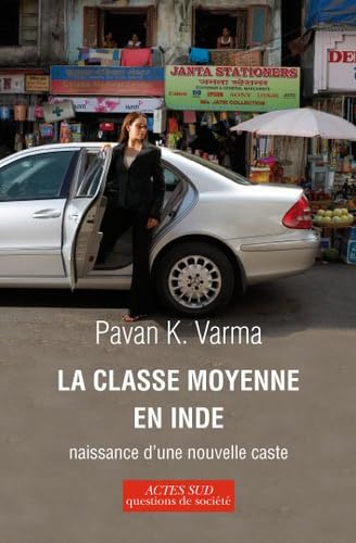 La Classe moyenne en Inde: Naissance d'une nouvelle caste 9782742787630