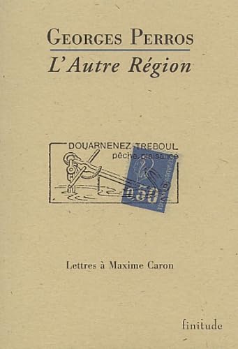 L'Autre Region. Lettres A Maxime Caron 9782912667090