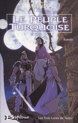 Les Trois Lunes de Tanjor, tome 1 : Le Peuple turquoise 9782914370066