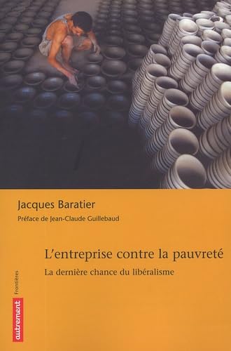 L'Entreprise contre la pauvreté: La dernière chance du libéralisme 9782746706491