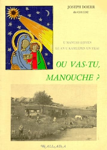 Ou Vas-Tu, Manouche ? Vie Et Moeurs D'Un Peuple Libre 9782904201004