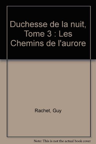 La Duchesse de la nuit, tome 3 : Les Chemins de l'aurore 9782277227090