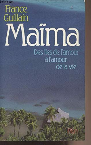 Maïma: Des îles de l'amour à l'amour de la vie 9782259016957
