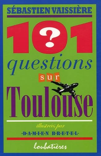101 questions sur Toulouse 9782862665085