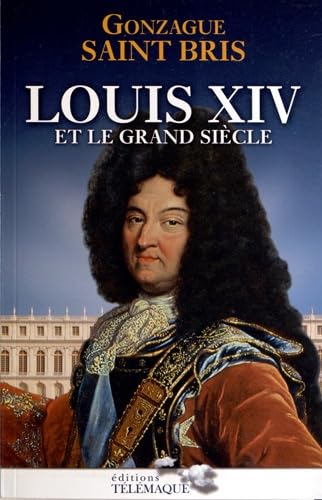 Louis XIV et le grand siècle 9782753301597