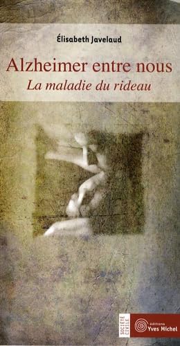 Alzheimer entre nous: La maladie du rideau 9782913492660