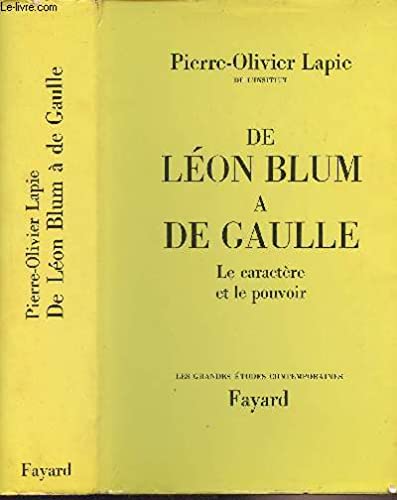 De Léon Blum à de Gaulle, le caractère et le pouvoir. 
