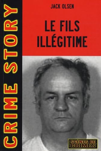 Le fils illégitime: L'affaire Arthur J. Shawcross 9782940349517