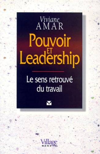 Pouvoir et leadership, le sens retrouvé du travail 9782842110758