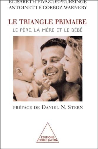 Le Triangle primaire: Le père, la mère et le bébé 9782738110374