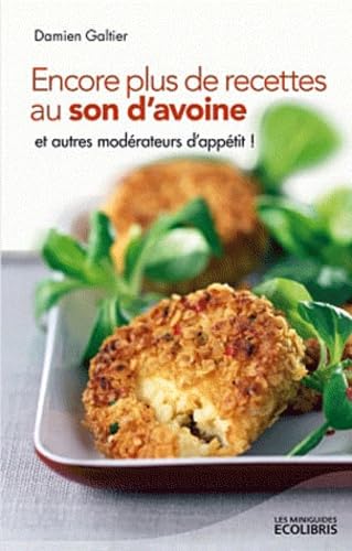 Encore plus de recettes au son d'avoine et autres modérateurs d'appétit ! 9782875151247