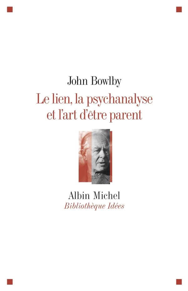 Le Lien, la psychanalyse et l'art d'être parent 9782226208927
