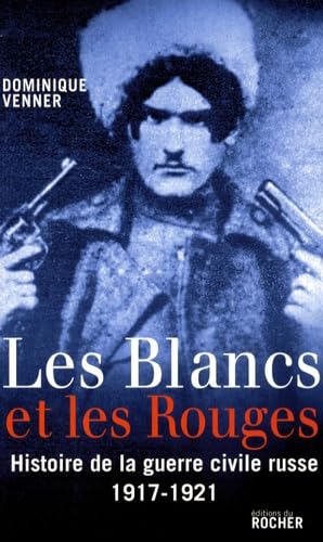 Les Blancs et les Rouges: Histoire de la guerre civile russe (1917-1921) 9782268063850