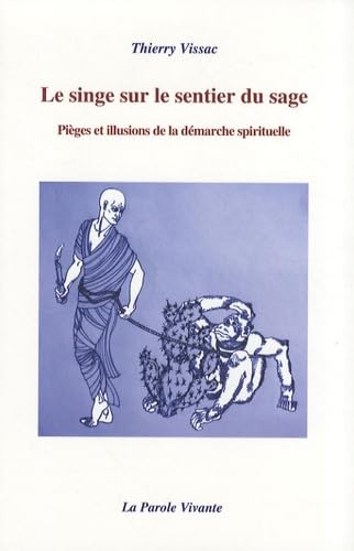 Le singe sur le sentier du sage: Pièges et illusions de la démarche spirituelle 9782914800112
