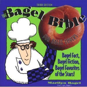 The Bagel Bible: For Bagel Lovers the Complete Guide to Great Noshing 9781564407252