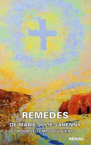 Remedes de marie-julie jahenny pour le temps qui vient 9782852685666