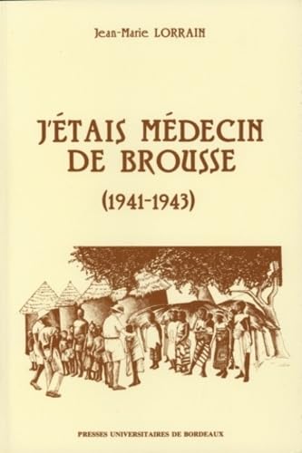 J'étais médecin de brousse: 1941-1943 9782867810992