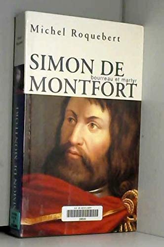 Simon de Montfort : Bourreau et martyr 9782286001681