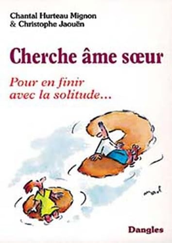 Cherche âme soeur : Pour en finir avec la solitude 9782703304197