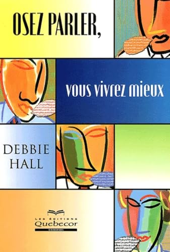 Osez parler, vous vivrez mieux 9782764008478