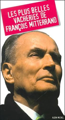 Les plus belles vacheries de françois Mitterrand 9782226126481