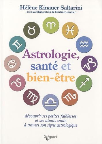 Astrologie, santé et bien-être: Découvrir ses petites faiblesses et ses atouts santé à travers son signe astrologique 9782732895130