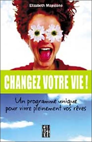 Changez votre vie: Un programme unique pour vivre pleinement vos rêves 9782923351285