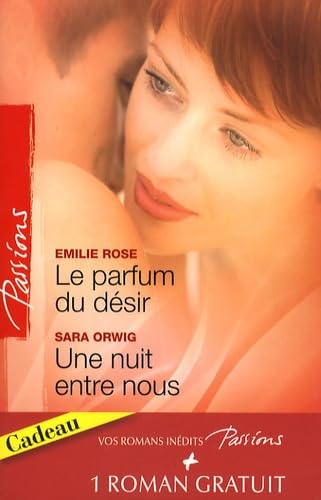 Le parfum du désir ; Une nuit entre nous ; Un troublant face-à-face 9782280850629