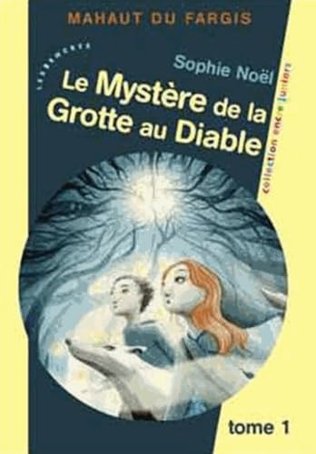 Mahaut du Fargis - T1 : Le Mystère de la Grotte au Diable 9782351685488