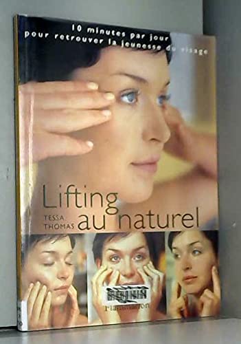 Lifting au naturel.: 10 minutes par jour pour retrouver la jeunesse du visage 9782702830406