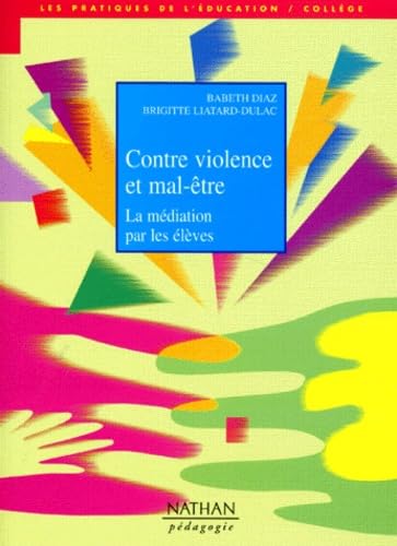 Contre Violence Et Mal-Etre. La Mediation Par Les Eleves 9782091730134