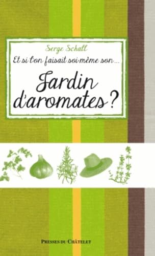 Et si l'on faisait soi-même... Son jardin d'aromates ? 9782845924529