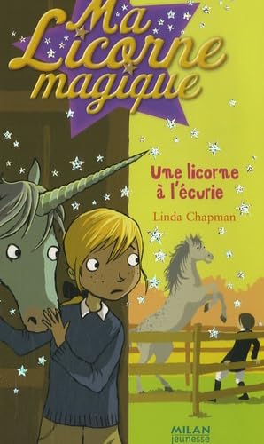 Ma Licorne magique, Tome 10 : Une licorne à l'écurie 9782745922168
